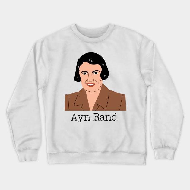 Ayn Rand T Shirt Crewneck Sweatshirt by WrittersQuotes